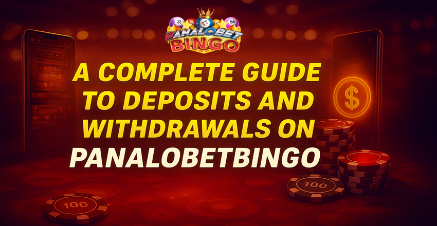 A Complete Guide to Deposits and Withdrawals on PanalobetBingo