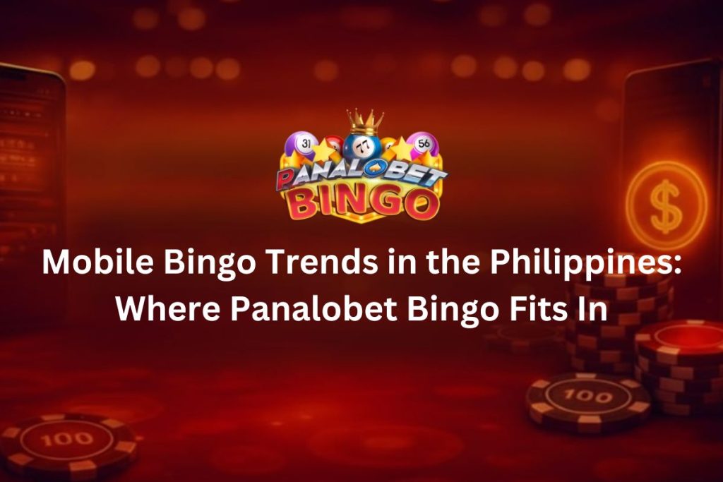 Mobile Bingo Trends in the Philippines Where Panalobet Bingo Fits In