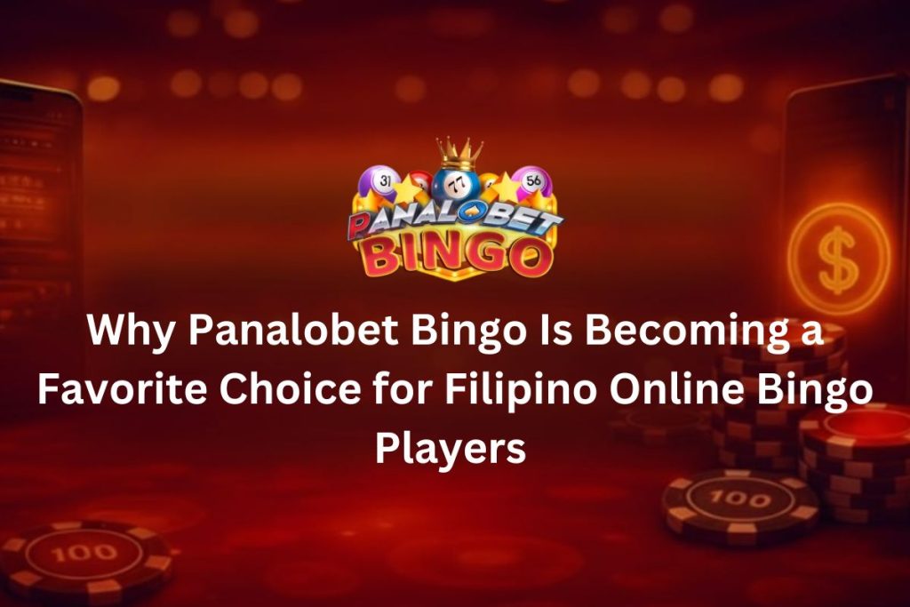 Why Panalobet Bingo Is Becoming a Favorite Choice for Filipino Online Bingo Players