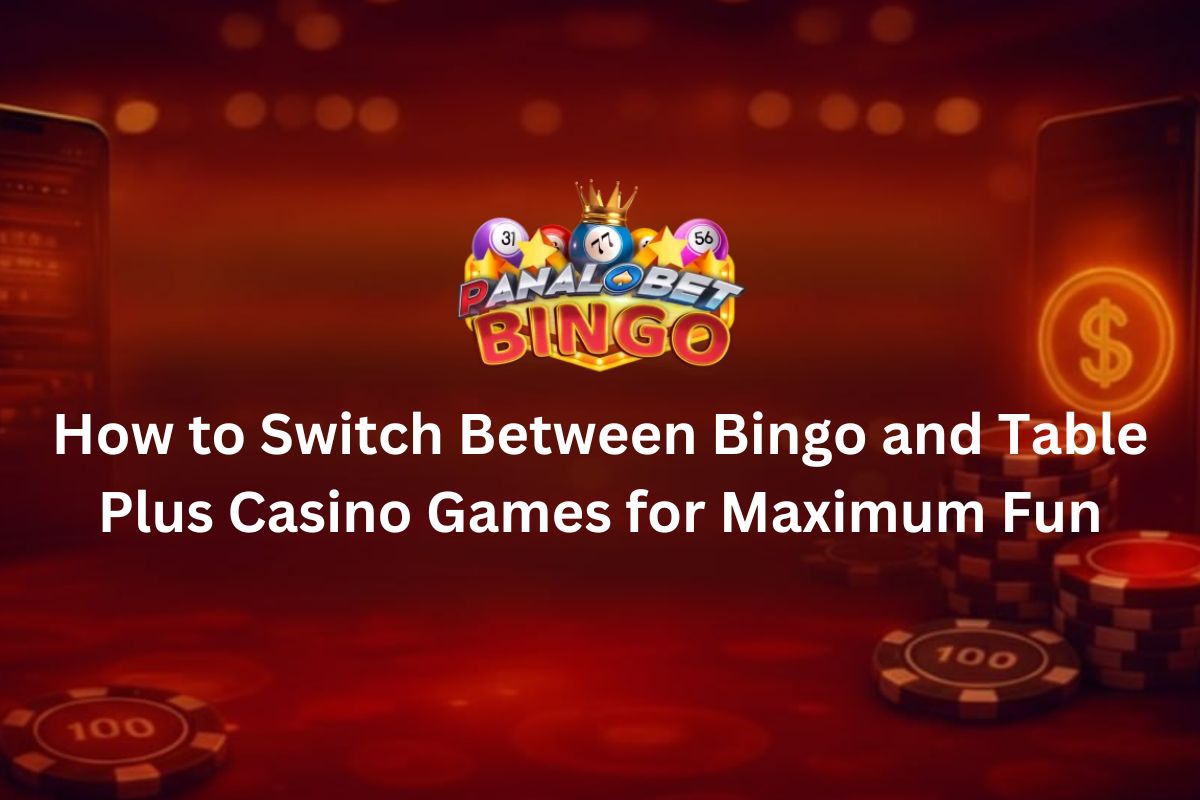 How to Switch Between Bingo and Table Plus Casino Games for Maximum Fun